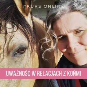 Uważność z końmi_kurs Uważność w relacjach z końmi - kurs online